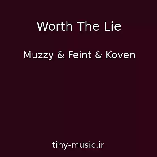 کاور آهنگ Worth The Lie از Muzzy & Feint & Koven