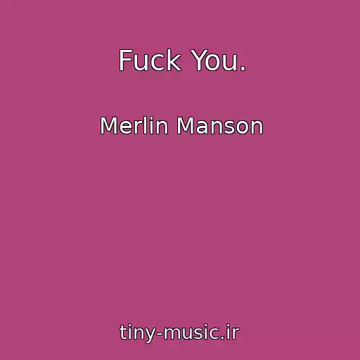 کاور آهنگ Fuck You. از Merlin Manson