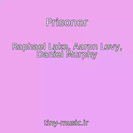 کاور آهنگ Prisoner از Raphael Lake, Aaron Levy, Daniel Murphy