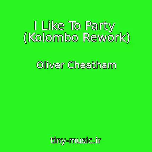 کاور آهنگ I Like To Party  (Kolombo Rework) از Oliver Cheatham
