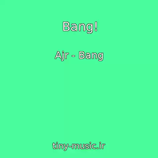 کاور آهنگ Bang! از Ajr - Bang