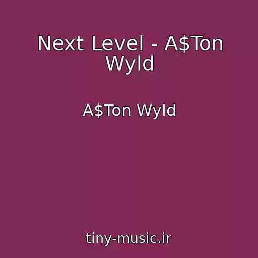 کاور آهنگ Next Level - A$Ton Wyld از A$Ton Wyld