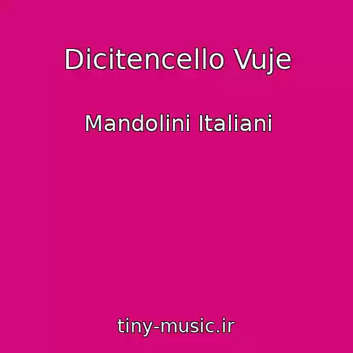 کاور آهنگ Dicitencello Vuje از Mandolini Italiani