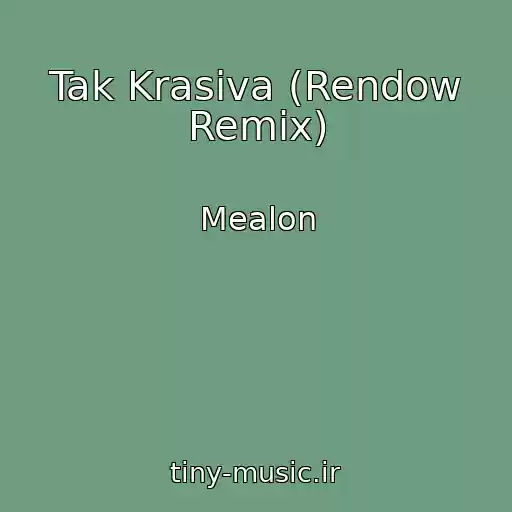 کاور آهنگ Tak Krasiva (Rendow Remix) از Mealon
