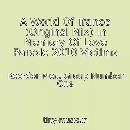 کاور آهنگ A World Of Trance (Original Mix) In Memory Of Love Parade 2010 Victims از Reorder Pres. Group Number One