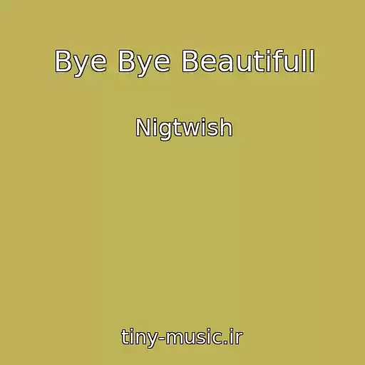 کاور آهنگ Bye Bye Beautifull از Nigtwish