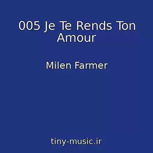 کاور آهنگ 005 Je Te Rends Ton Amour از Milen Farmer