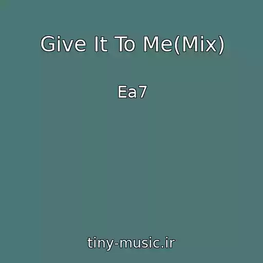 کاور آهنگ Give It To Me(Mix) از Ea7