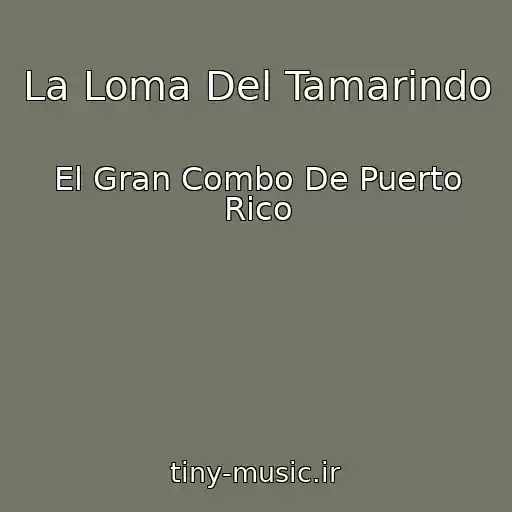 کاور آهنگ La Loma Del Tamarindo از El Gran Combo De Puerto Rico