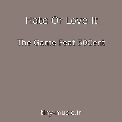 کاور آهنگ Hate Or Love It از The Game Feat 50Cent