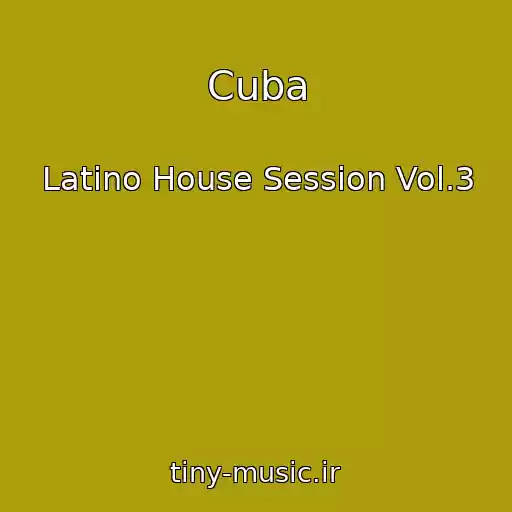 کاور آهنگ Cuba از Latino House Session Vol.3