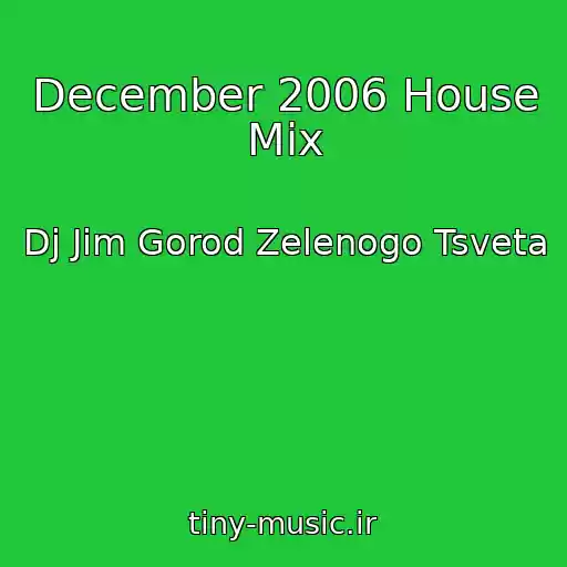 کاور آهنگ December 2006 House Mix از Dj Jim Gorod Zelenogo Tsveta