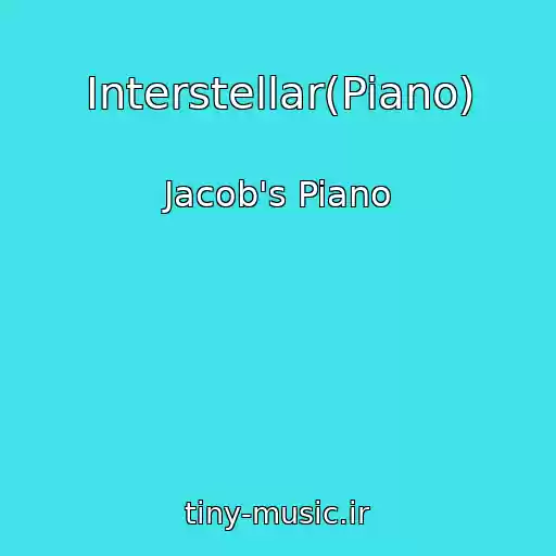کاور آهنگ Interstellar(Piano) از Jacob's Piano