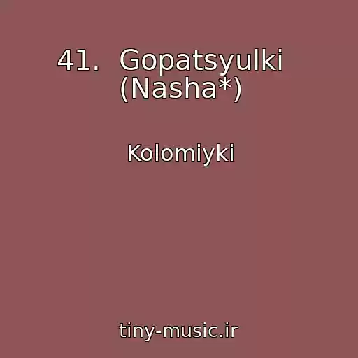 کاور آهنگ 41.  Gopatsyulki   (Nasha*) از Kolomiyki