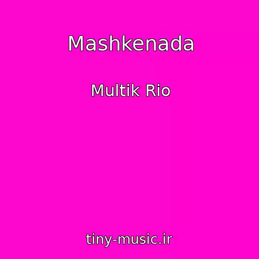 کاور آهنگ Mashkenada از Multik Rio