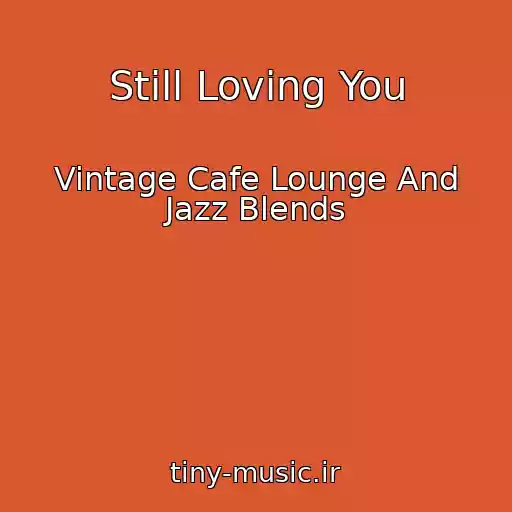 کاور آهنگ Still Loving You از Vintage Cafe Lounge And Jazz Blends