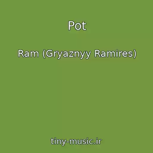 کاور آهنگ Pot از Ram (Gryaznyy Ramires)