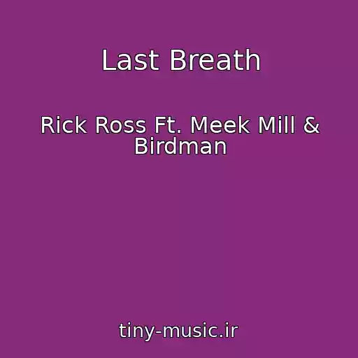 کاور آهنگ Last Breath از Rick Ross Ft. Meek Mill & Birdman