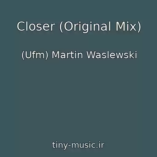 کاور آهنگ Closer (Original Mix) از (Ufm) Martin Waslewski