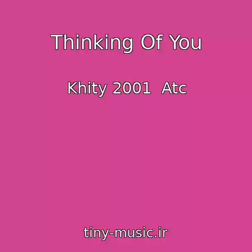 کاور آهنگ Thinking Of You از Khity 2001  Atc