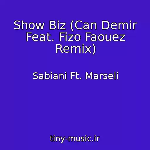 کاور آهنگ Show Biz (Can Demir Feat. Fizo Faouez Remix) از Sabiani Ft. Marseli