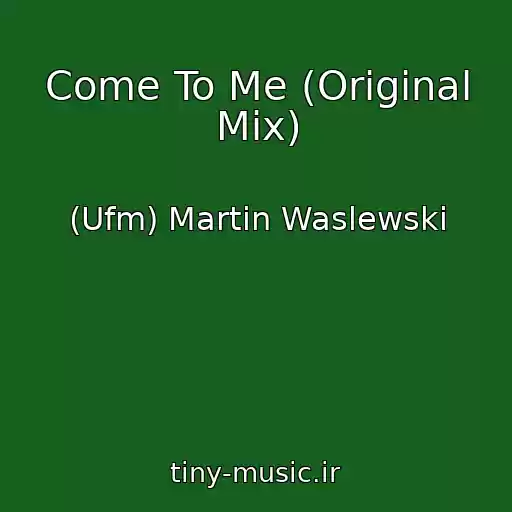 کاور آهنگ Come To Me (Original Mix) از (Ufm) Martin Waslewski