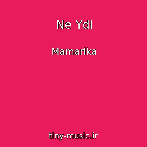 کاور آهنگ Ne Ydi از Mamarika