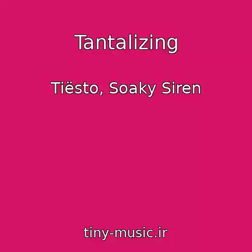 کاور آهنگ Tantalizing از Tiësto, Soaky Siren