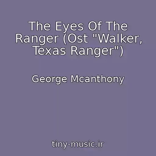 کاور آهنگ The Eyes Of The Ranger (Ost "Walker, Texas Ranger") از George Mcanthony