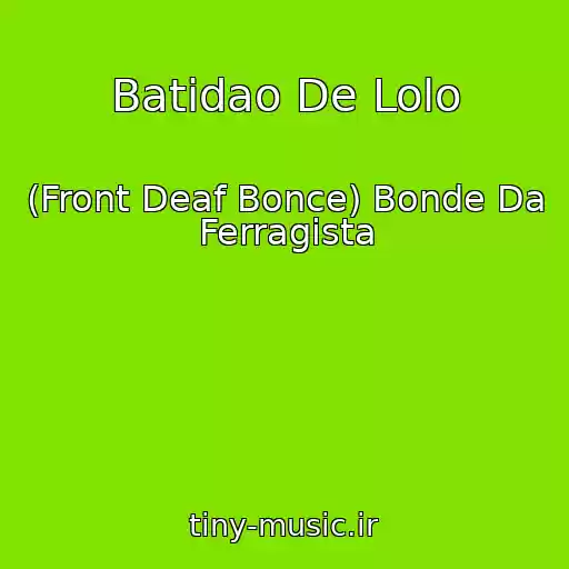 کاور آهنگ Batidao De Lolo از (Front Deaf Bonce) Bonde Da Ferragista