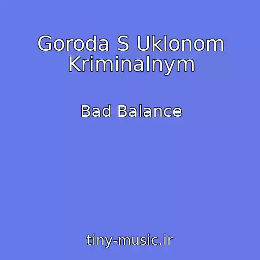 کاور آهنگ Goroda S Uklonom Kriminalnym از Bad Balance