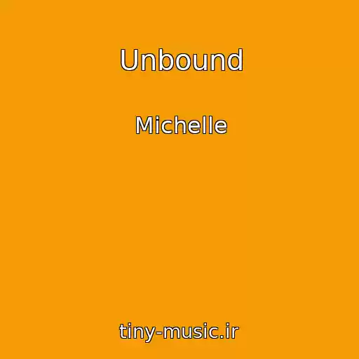 کاور آهنگ Unbound از Michelle