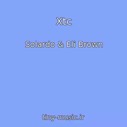 کاور آهنگ Xtc از Solardo & Eli Brown