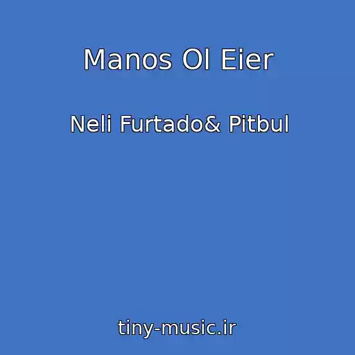 کاور آهنگ Manos Ol Eier از Neli Furtado& Pitbul