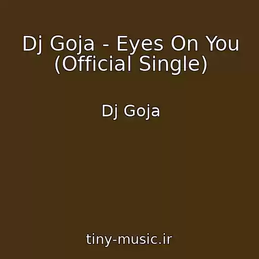 کاور آهنگ Dj Goja - Eyes On You (Official Single) از Dj Goja
