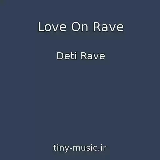 کاور آهنگ Love On Rave از Deti Rave