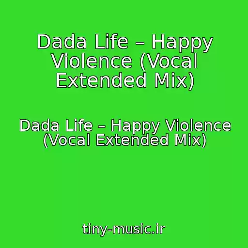 کاور آهنگ Dada Life – Happy Violence (Vocal Extended Mix) از Dada Life – Happy Violence (Vocal Extended Mix)