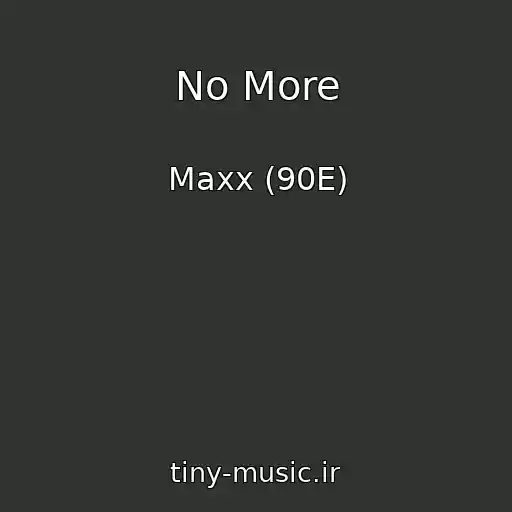کاور آهنگ No More از Maxx (90E)