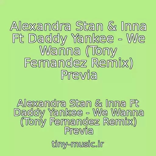 کاور آهنگ Alexandra Stan & Inna Ft Daddy Yankee - We Wanna (Tony Fernandez Remix) Previa از Alexandra Stan & Inna Ft Daddy Yankee - We Wanna (Tony Fernandez Remix) Previa