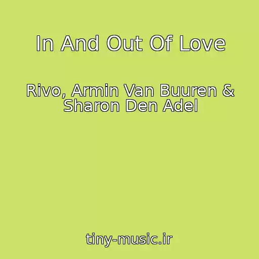 کاور آهنگ In And Out Of Love از Rivo, Armin Van Buuren & Sharon Den Adel