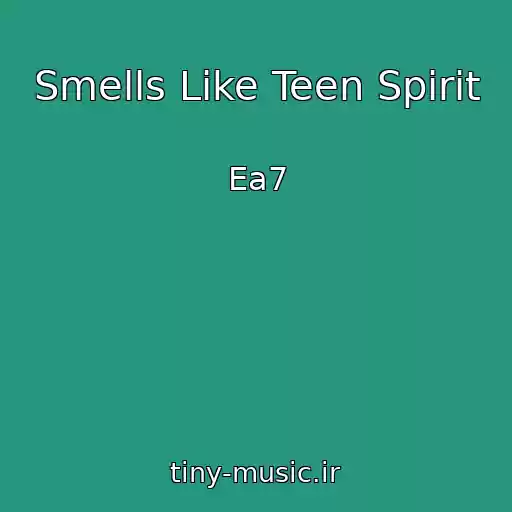 کاور آهنگ Smells Like Teen Spirit از Ea7