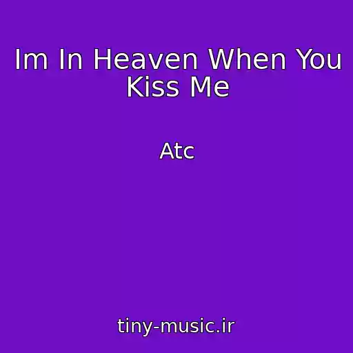 کاور آهنگ Im In Heaven When You Kiss Me از Atc