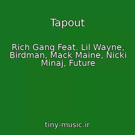 کاور آهنگ Tapout از Rich Gang Feat. Lil Wayne, Birdman, Mack Maine, Nicki Minaj, Future