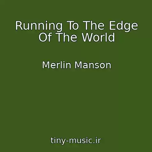 کاور آهنگ Running To The Edge Of The World از Merlin Manson