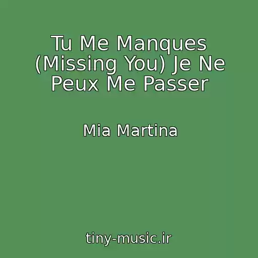 کاور آهنگ Tu Me Manques (Missing You) Je Ne Peux Me Passer از Mia Martina