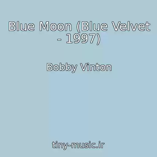 کاور آهنگ Blue Moon (Blue Velvet - 1997) از Bobby Vinton