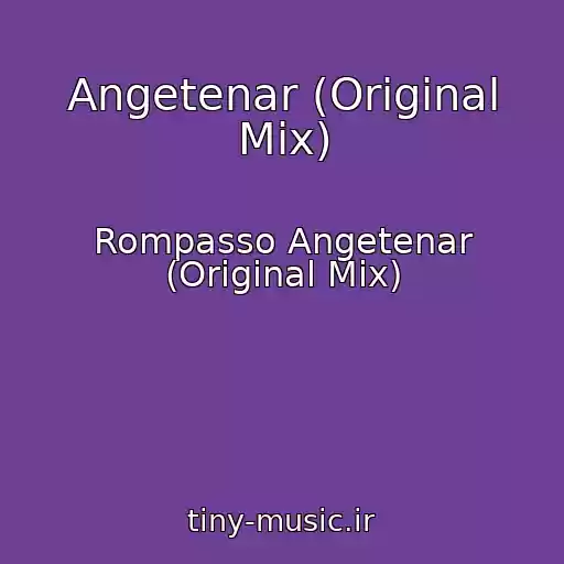 کاور آهنگ Angetenar (Original Mix) از Rompasso Angetenar (Original Mix)