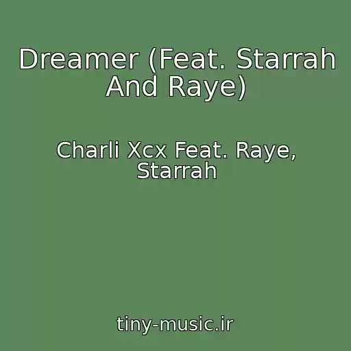 کاور آهنگ Dreamer (Feat. Starrah And Raye) از Charli Xcx Feat. Raye, Starrah