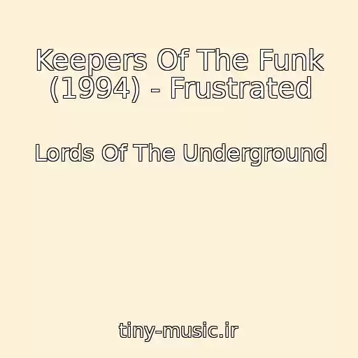 کاور آهنگ Keepers Of The Funk (1994) - Frustrated از Lords Of The Underground