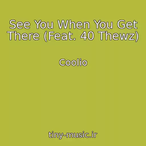 کاور آهنگ See You When You Get There (Feat. 40 Thewz) از Coolio